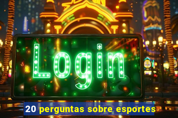 20 perguntas sobre esportes
